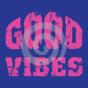 Good Vibes -  Vector illustration design for poster, textile, banner, t shirt graphics, fashion prints, slogan tees, stickers