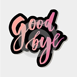 Goodbye Lettering Calligraphy Phrase Bye Vector Sticker