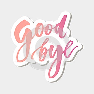 Goodbye Lettering Calligraphy Phrase Bye Vector Sticker