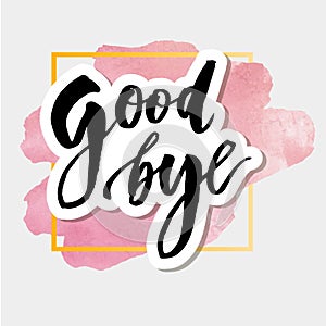 Goodbye Lettering Calligraphy Phrase Bye Vector Watercolor