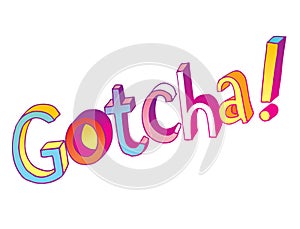 Gotcha - hand lettering design
