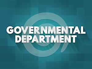 Governmental Department - a sector of a national or state government that deals with a particular area of interest, text concept