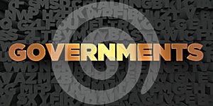 Governments - Gold text on black background - 3D rendered royalty free stock picture photo