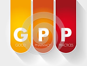 GPP - Good Pharmacy Practices acronym concept