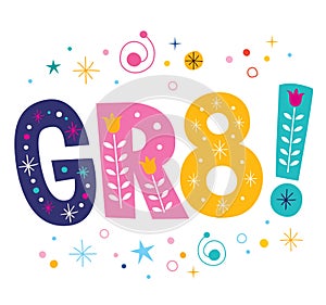 GR8 - decorative lettering