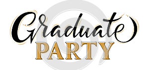 Graduate party hand lettering greeting sign. Graduation label. Vector for graduation design, congratulation ceremony, invitation