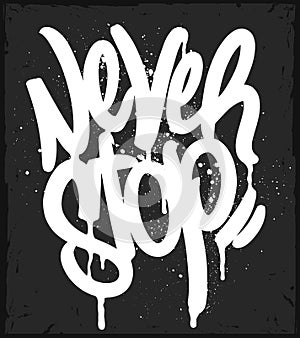 Graffiti Tag Never Stop typography, Motivational t-shirt print