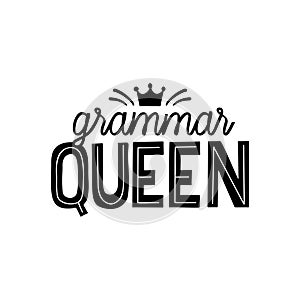 Grammar nazi hand lettring quote. Grammar queen vector print for printing on t-shirt, labels, mugs and all gifts.