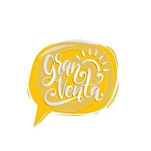 Gran Venta, vector hand lettering. Translation from Spanish to English of phrase Big Sale. Calligraphy in speech bubble.