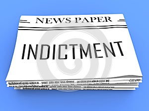 Grand Jury Indictment Newspaper Representing Prosecution And Enforcement Against Defendant 3d Illustration