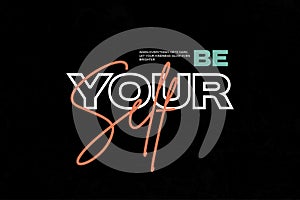 Be Your Self - Inspirational Typography with Quote