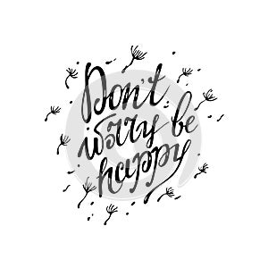 Graphic inscription `don`t worry be happy` on white background.