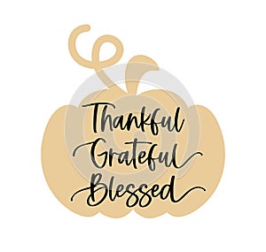 Grateful thankful blessed vector illustration with pumpkin. Thanksgiving design with ettering element