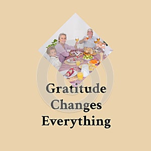 Gratitude changes everything text and caucasian family at thanksgiving dinner table