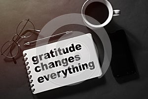 Gratitude changes everything, text words typography written on paper, life and business motivational inspirational