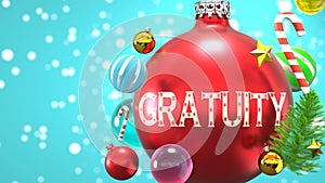 Gratuity and Xmas holidays, pictured as abstract Christmas ornament ball with word Gratuity to symbolize the connection and photo