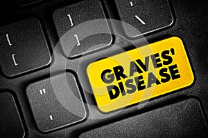 Graves\' Disease is an immune system disorder that results in the overproduction of thyroid hormones