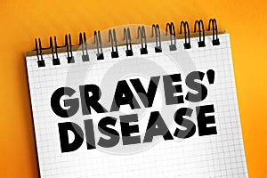 Graves\' Disease is an immune system disorder that results in the overproduction of thyroid hormones, text concept for