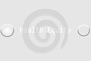 Gray background and message health equity with white letters on it