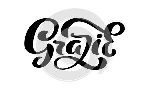 Grazie handwritten lettering text. Thank you in Italian language. Ink illustration. Modern brush calligraphy. Isolated