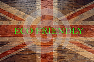 Great Britain flag on wooden background for global eco friendly environment, ecological and environmental saving and go green