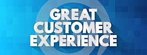 Great Customer Experience text quote, concept background