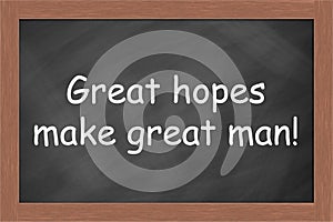 Great hopes make great man
