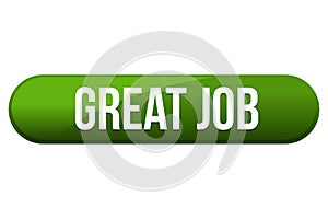Great Job Button. Green Vector Badge