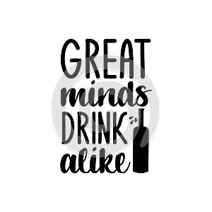 Great minds drink alike- funny text with beer mug.