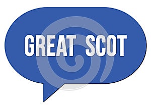 GREAT  SCOT text written in a blue speech bubble