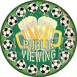 Great soccer event this year, public viewing sign with soccer ball and beer, super grunge sign,vector photo