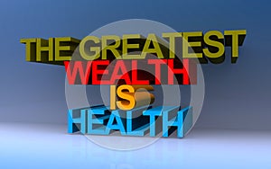 the greatest wealth is health on blue