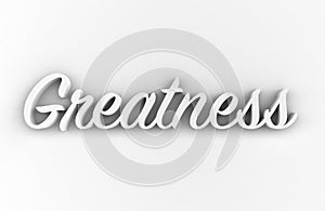 Greatness - White 3D generated text isolated on white background.