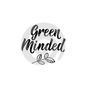 Green Minded. Vector illustration. Lettering. Ink illustration