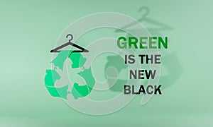 Green is the New Black recycle clothes symbol on hanger, 3D illustration