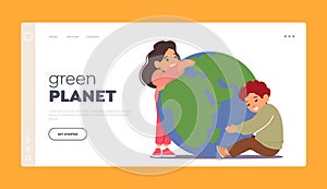 Green Planet Landing Page Template. Kids Hugging Earth. Little Boy and Girl Characters Embrace Globe Vector Illustration