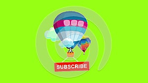 Green screen subscribe button get down in a air balloon.