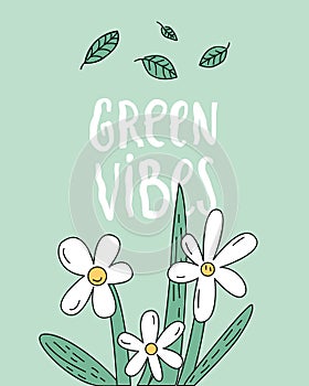 Green Vibes plants quote illustration on pastel green background. Eco sustainable concept art, doodle growing daisy