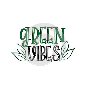 Green vibes only slogan. Save earth and less waste concept.