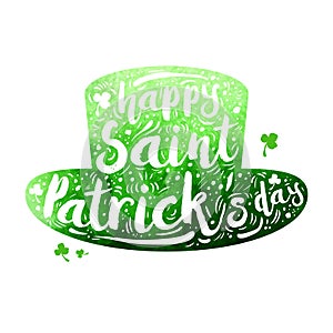 Green watercolor silhouette Patrick hat on white background. Calligraphy Happy St. Patrick`s day, design element, icon