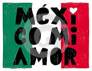 Hand Drawn Mexico Mi Amor Vector Poster. Black Letters on an Abstract Mexican Flag.