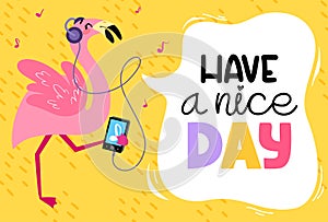 Greeting card with flamingo and lettering Have a nice day.