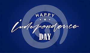 Greeting card with hand lettering of Happy Independence Day on blue backgound. Fourth of July