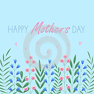Greeting card Happy Mothers Day. Vector illustration with flowers, hearts and beautiful text on a blue background. Nice postcard