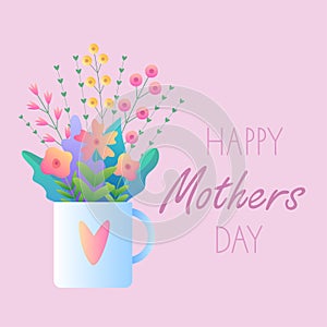Greeting card Happy Mothers Day. Vector illustration with flowers, hearts with a bouquet of flowers in a mug and beautiful text on
