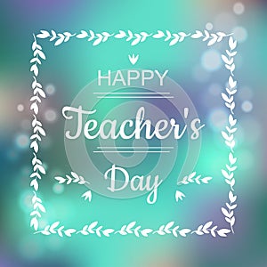 Greeting card for Happy Teachers Day. Abstract background and text in square frame in vector format