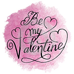Greeting card with lettering Be my valentine on a pink waterco