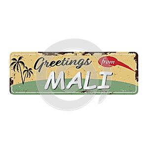 Greetings from mali Vintage metal sign board with for text or graphics. Rusty effect tin plate