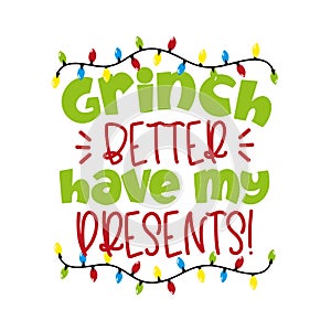 Grinch Better have my Presents! - funny greeting for Christmas.