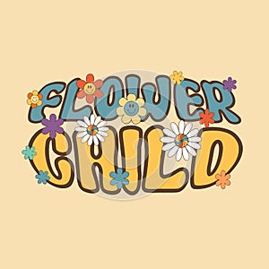 Groovy Flower Child slogan with flowers